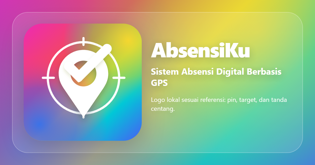 AbsensiKu - Sistem Absensi Digital Berbasis GPS untuk Pemerintah ...